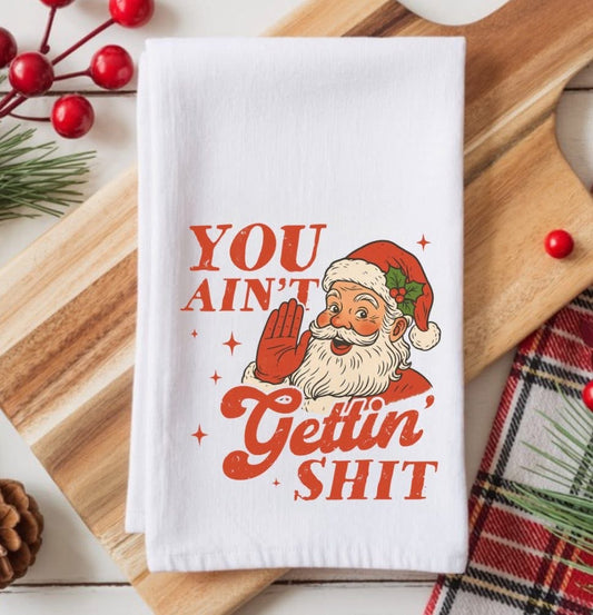 You Ain’t Gettin Tea Towel