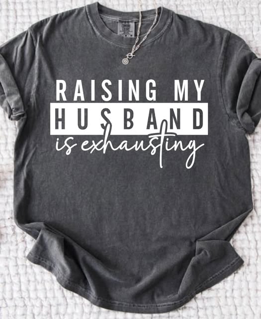 Raising My Husband is Exhausting