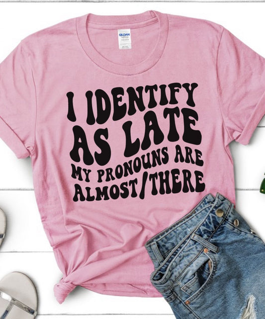I Identify as Late