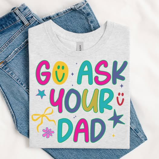 Go Ask your Dad