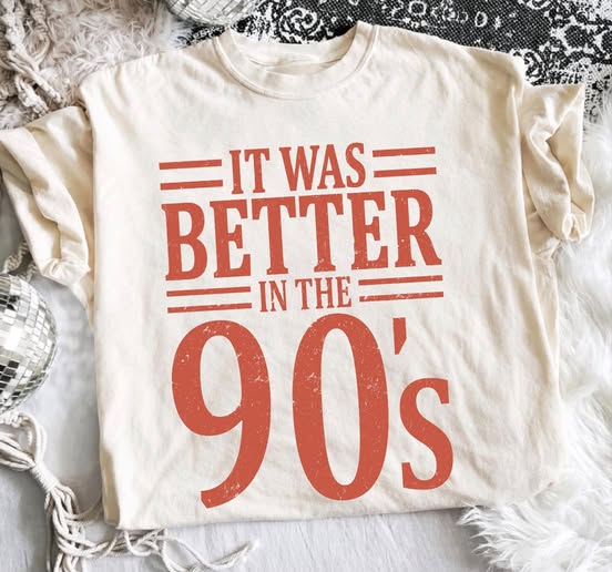 It Was Better In The 90's
