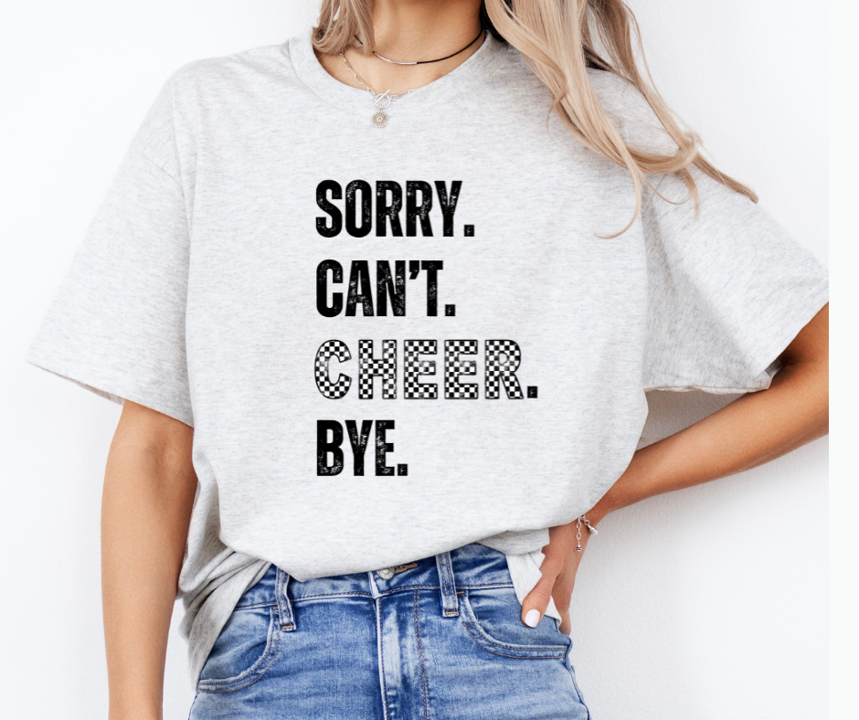 Sorry Cant Cheer Bye