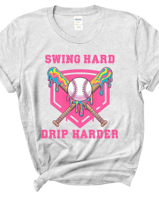 Swing Hard Drip Harder