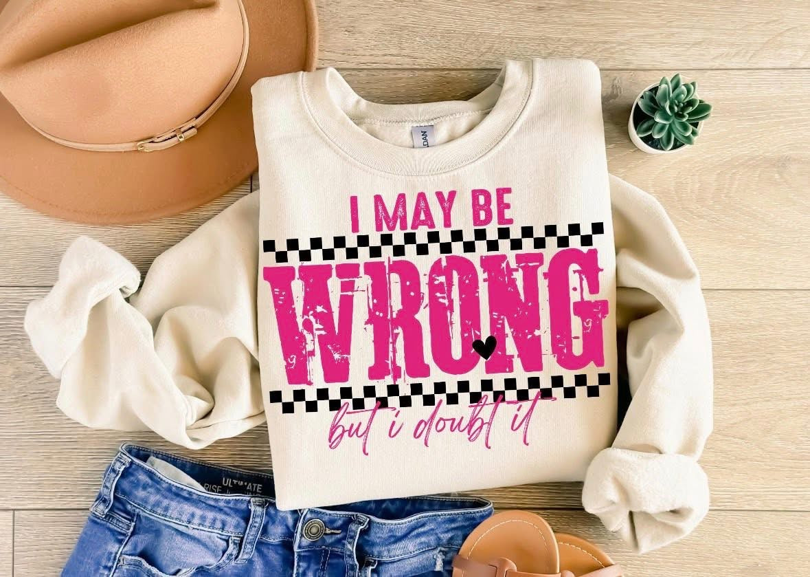I may be wrong